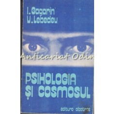 Psihologia Si Cosmosul - I. Gagarin, V. Lebedev