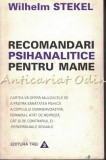 Recomandari Psihanalitice Pentru Mame - Wilhelm Stekel, Editura Trei, 1995, 220 pagini