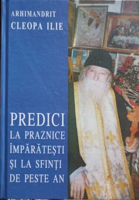 PREDICI LA PRAZNICE IMPARATESTI SI LA SFINTI DE PESTE AN-ARHIMANDRIT CLEOPA ILIE foto