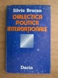 Silviu Brucan - Dialectica politicii internationale