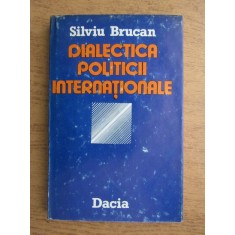 Silviu Brucan - Dialectica politicii internationale