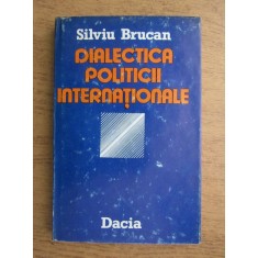 Silviu Brucan - Dialectica politicii internationale