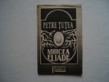 Mircea Eliade (eseu) - Petre Tutea, 1992, Alta editura