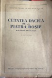 CETATEA DACICA DE LA PIATRA ROSIE(MONOGRAFIE ARHEOLOGICA),C.DAICOVICIU,1954