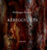 K&Atilde;&copy;reggy&Aring;&plusmn;jt&Atilde;&copy;s - Fellinger K&Atilde;&iexcl;roly