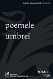 Poemele umbrei - Paperback - Ioan F. Pop - Cartea Rom&acirc;nească | Art