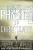 The physics of christianity / Frank J. Tipler