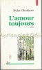 L'Amour Toujours - Bulat Okudjava, Polirom, 1998, Roman de Beletristica, 263 pagini, Limba Romana