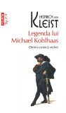 Cumpara ieftin Legenda lui Michael Kohlhaas (Dintr-o cronică veche)