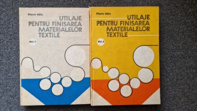 UTILAJE PENTRU FINISAREA MATERIALELOR TEXTILE - Florin Valu (2 volume) foto