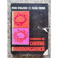 Elemente De Chimie Bioanorganica - Mihai Strajescu, Felicia Teodor , A531