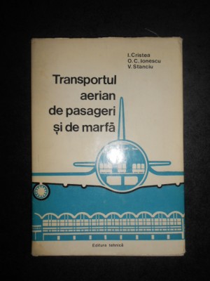 Ionica Cristea - Transportul aerian de pasageri si de marfa foto