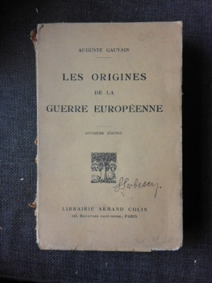 LES ORIGINES DE LA GUERRE EUROPEENNE - AUGUSTE GAUVAIN (CARTE IN LIMBA FRANCEZA) foto