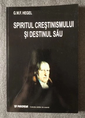 G. W. F. Hegel - Spiritul creștinismului și destinul său foto