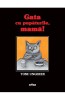 Gata Cu Pupaturile, Mama! Kein Kuss Fur Mutter, Tomi Ungerer - Editura Art
