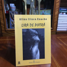 Alina Ilinca Enache - Lira de Piatra. Poeme (prima editie, ilustrata! - 2006)