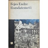 Fejes Endre &ndash; Rozsdatemető