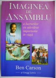 Imaginea de ansamblu a lucrurilor cu adevarat importante in viata &ndash; Ben Carson