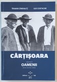 CARTISOARA , VOLUMUL II : OAMENII , ANNO DOMINI 2002 de TRAIAN CANDULET si ILIE COSTACHE , APARUTA 2012 , DEDICATIE *