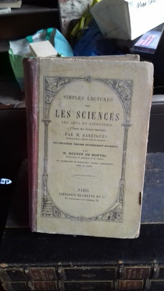 SIMPLES LECTURES SUR LES SCIENCES, LES ARTS ET L&#039;INDUSTRIE - M. BOUTET DE MONVEL (LECTURI USOARE DESPRE STIINTA, ARTA SI INDUSTRIE)