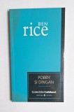 Pobby și Dingan &ndash; Aut. Ben Rice, Ed. Univers, 2007 (Colecțiile Cotidianul. Literatura 44)