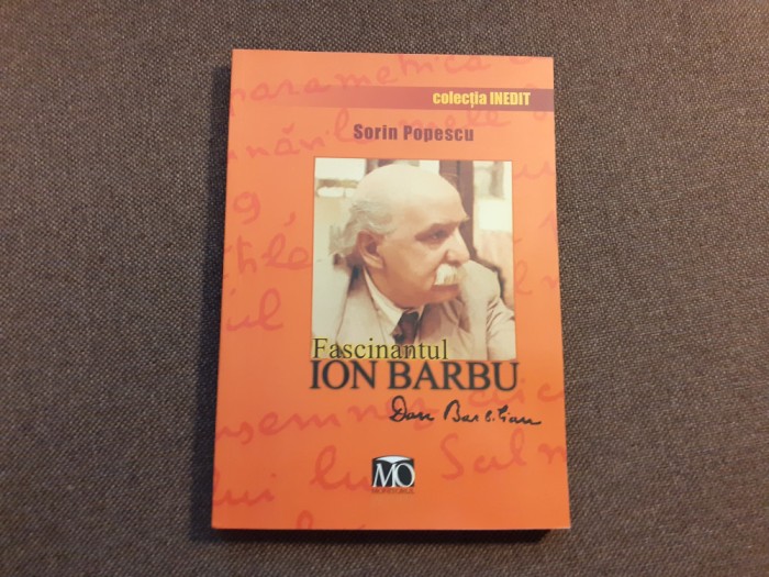 Fascinantul Ion Barbu (Dan Barbilian) - file inedite - Sorin Popescu (autograf)