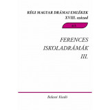 R&eacute;gi Magyar Dr&aacute;mai Eml&eacute;kek XVIII. sz&aacute;zad. Ferences Iskoladr&aacute;m&aacute;k III. Cs&iacute;ksomly&oacute;i passi&oacute;j&aacute;t&eacute;kok 1751&ndash;