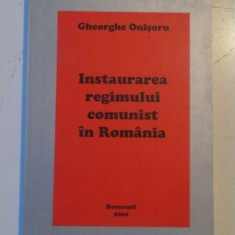 INSTAURAREA REGIMULUI COMUNIST IN ROMANIA de GHEORGHE ONISORU , 2002
