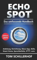 Echo Spot - Das Umfassende Handbuch: Anleitung, Einrichtung, Alexa-App, Skills, Smart Home, Sprachbefehle, Ifttt, Uvm. foto