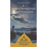 A Hargita-hegys&eacute;g turistakalauza - Zsigmond Enikő