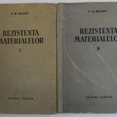 REZISTENTA MATERIALELOR VOL. I - II de N. M. BELEAEV , 1956 * PREZINTA SUBLINIERI , VOLUMUL II MIC DEFECT COPERTA