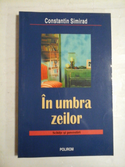 IN UMBRA ZEILOR Schite si povestiri - Constantin SIMIRAD (dedicatie si autograf pentru Varujan Pambuccian)