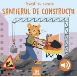 Povesti cu sunete. Santierul de constructii - Giulia Pesavento