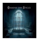 Oamenii din sticla de Lucian Cojocaru - Carti Fictiune Paperback brosat Editura Vremea