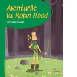 Prima mea biblioteca. Aventurile lui Robin Hood - Alexandre Dumas, Oana Barbu