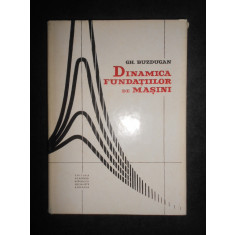 Gheorghe Buzdugan - Dinamica fundatiilor de masini (1968, editie cartonata)