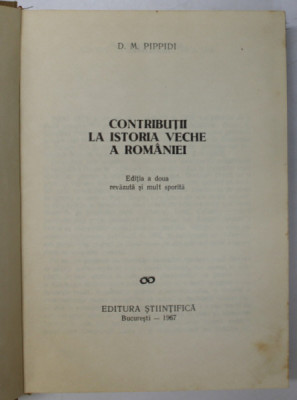 Contributii la istoria veche a Romaniei de D.M.Pippidi ,1967 ,editia a doua revizuta si mult sporita foto