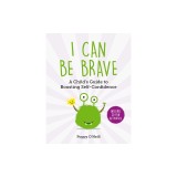 I Can Be Brave: A Child&#039;s Guide to Boosting Self-Confidence
