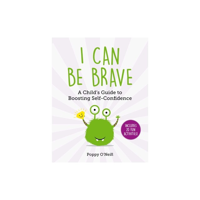 I Can Be Brave: A Child&#039;s Guide to Boosting Self-Confidence