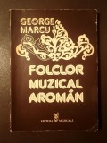 George Marcu - Folclor muzical arom&acirc;n (1977) (tiraj 930 ex.)