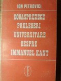 DOUASPREZECE PRELEGERI UNIVERSITARE DESPRE IMMANUEL KANT-ION PETROVICI-260102