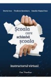 Scoala care schimba scoala. Instructorul virtual - Dorin Isoc, Teodora Surubaru, Amalia-Hajnal Isoc