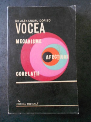 ALEXANDRU DORIZO - VOCEA MECANISME AFECTIUNI CORELATII foto