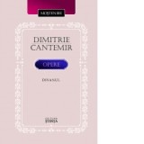 Opere. Divanul - Dimitrie Cantemir, Virgil Candea
