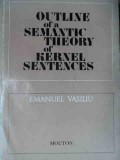 Outline Of A Semantic Theory Of Kernel Sentences - Emanuel Vasiliu ,522760