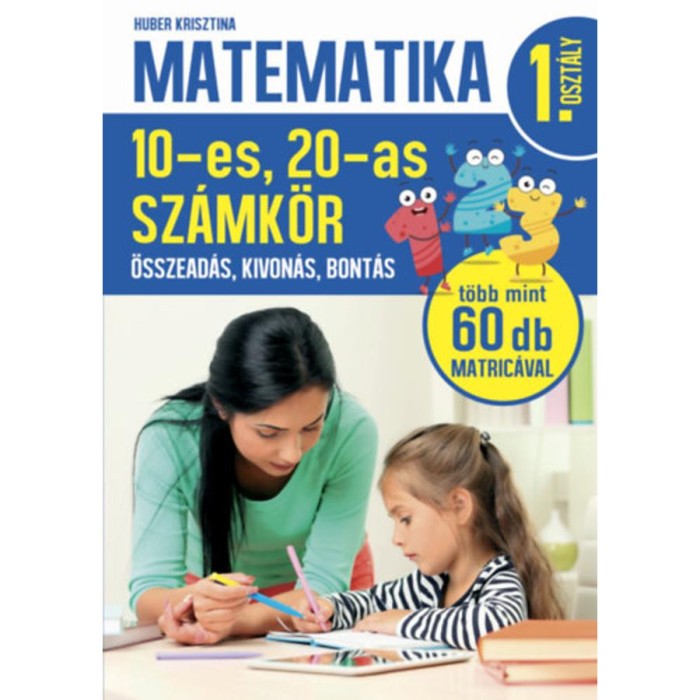 Matematika 1. oszt&aacute;ly - 10-es, 20-as sz&aacute;mk&ouml;r - &Ouml;sszead&aacute;s, kivon&aacute;s, bont&aacute;s - Huber Krisztina