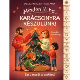 Minden j&oacute;, ha... - Kar&aacute;csonyra k&eacute;sz&uuml;l&uuml;nk! - Interakt&iacute;v mesek&ouml;nyv - K&aacute;d&aacute;r Annam&aacute;ria