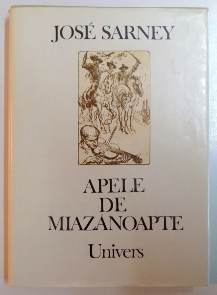 APELE DE MIAZANOAPTE de JOSE SARNEY , ILUSTRATII de MARCEL CHIRNOAGA , 1986