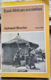 EAST AFRICAN SOCIETIES - AYLWARD SHORTER (CARTE IN LIMBA ENGLEZA)