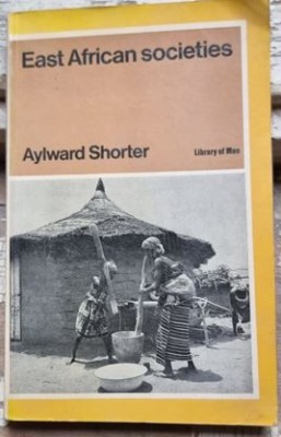 EAST AFRICAN SOCIETIES - AYLWARD SHORTER (CARTE IN LIMBA ENGLEZA) foto